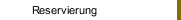 Reservierung